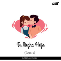TU MEGHA HEI JAA (REMIX) DJ GRX by DJ GRX OFFICIAL