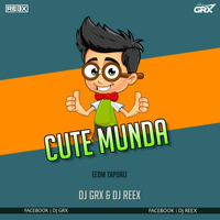 CUTE MUNDA (EDM TAPORI) REMIX DJ GRX ND DJ REEX by DJ GRX OFFICIAL