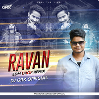 Ravan (Edm Drop) Remix Dj Grx by DJ GRX OFFICIAL