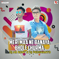 Meri Maa Ne Banaya Bhole Churma (Haryanvi Dance Mix) DJ AR RoNy X DJ Proshanto Remix by DJ AR RoNy Bangladesh