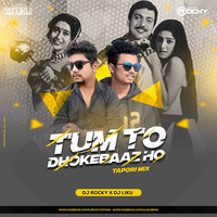 Tum To Dhokebaaz Ho(Tapori Remix)Dj Rocky Nd Dj Liku by Dj Rocky Official
