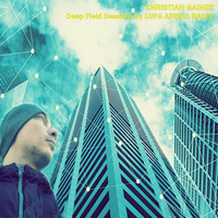 003 : Deep Field Sessions by LUPA AFRIKA RADIO mixed by Christian Gainer 18.02.20 | HouseRadio.Net by Lupa Afrika Production Radio
