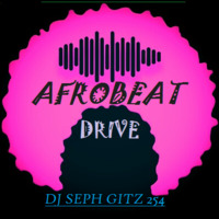 AFROBEAT DRIVE ONE by Seph the Entertainer