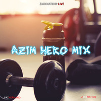 AZIM HERO MIX - ZmixNation - Live by Pazhermano