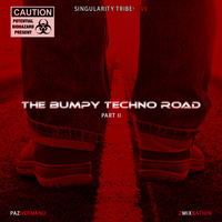 The Bumpy Techno Road part II - Singularity Tribe - Live by Pazhermano
