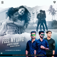 Feel My Love (Acoustic Version)-DJ SIDHARTH x DJ SB Broz by SmashupMUSIC Official
