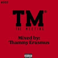 The Meeting #005 (Guest Mix by Thammy Erasmus) by Thammy Erasmus
