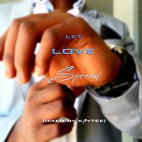 Let Love Spread (mixed by KayTee) by KayTee