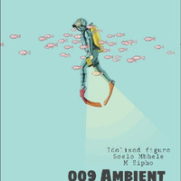 Ambient Kraft Ensemble 009 Guest Mix By M Sipho May by Ambient Kraft Ensemble