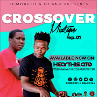 CROSSOVER MIXTAPE EP. 7 2020 (DJ MORREH &amp; DJ ANO254) by DJ Morreh