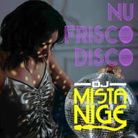 Nu Frisco Disco Pt1 by Mista Nige