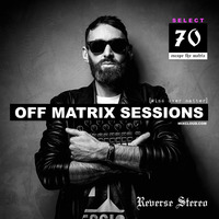 Reverse Stereo presents OFF MATRIX SESSIONS #70 [Mind over matter] by Reverse Stereo