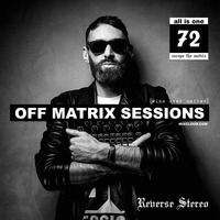 Reverse Stereo presents OFF MATRIX SESSIONS #72 [All is one] by Reverse Stereo