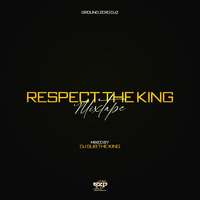 Dj Sub - Respect The King Mixtape by Ground Zero Djz