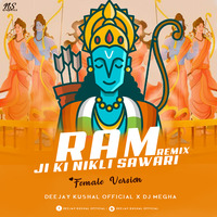 Ram Ji Ki Nikali Sawari - 2020 Editz Female Version - Deejay Kushal Official X DJ Megha by Deejay Kushal Official