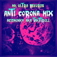 AntiCorona Mix AcidMonky aka TaktTroll by AcidMonky aka TaktTroll