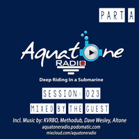  Aquatone Radio #023 Pt A (Mixed By The Guest) by Aquatone Radio