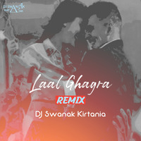 Laal Ghagra (Remix) DJ Swanak Kirtania by DJ Swanak Kirtania Official