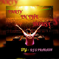 Party In The House (Non Stop) - DJ S Prakash by DJ S Prakash