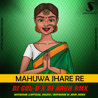 Mahua Jhare_DJ GOL-D X DJ ARUN RMX by DJ A-Rax