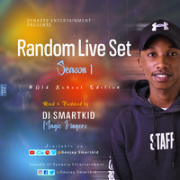 RANDOM LIVE SET SEASON 1 - DJ SMARTKID (MAGIC FINGERS) DYNASTY ENTERTAINMENT by Deejay Smartkid