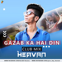 Gazab Ka hai din_[Club mix]-DJ Heavan by DJ Heavan