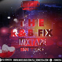 THE R&amp;B FIX MIX-TAPE SN 2(Valentines 2020) MIXED BY DJ SONIC THE MvP by Dj Sonic The MvP