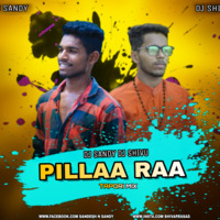 PILLA RAA REMIX-DJ SANDY &amp; DJ SHIV by Sandesh N Sandy