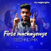 FIRSE MACHANGE (TECHNO MIX) DJ NILANJAN by Dj Nilanjan