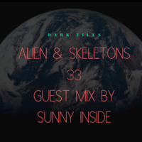 Alien &amp; Skeletons 33 Guest Mix By Sunny Inside by Alien & Skeletons