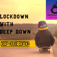 LockDown With Deep Down - DJ BhauMik (DEEP HOUSE EDITION) by BhauMik