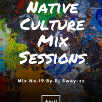 Native Culture Mix Sessions Mix By Dj Sway-zz ( Lockdown Edition) (Smaller download size) by DJ Sway-zz