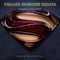 Village Sessions Deluxe(Diamond Cut Steel Edition) by Brandon Villa