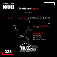 The House Connection #026, Live on MyHouseRadio (May 07, 2020) by The Smix