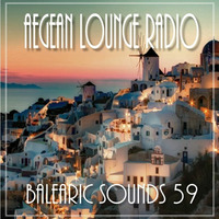 BALEARIC SOUNDS 59 by Aegean Lounge Radio