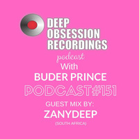 Deep Obsession Recordings Podcast 151 with Buder Prince Guest Mix by ZanyDeep by Deep Obsession Recordings - Podcast