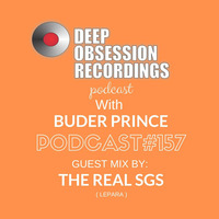 Deep Obsession Recordings Podcast 157 with Buder Prince Guest Mix by The Real SGS by Deep Obsession Recordings - Podcast