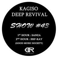 KAGISO DEEP REVIVAL_-_SHOW #43  [SIDE B] (Guest Mix By ERF KAY) by Good Music Society