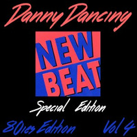 Danny Dancing - 80ies Edition Vol #4 ( New Beat Special Edition ) by Danny Dancing