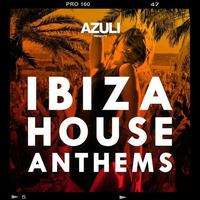 Azuli Djs - Azuli Presents Ibiza House Anthems Mix 1 by pahapc