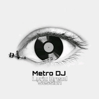 Lyric Bread Session Guest Mix by The Metro DJ