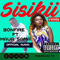 Bonfire ft Maua Sama sisikii Official rmx by Asilimusic tz