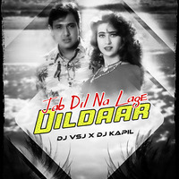JAB DIL NA LAGE DILDAR (REMIX) DJ VSJ X DJ KAPIL by Dj Kapil Exclusive