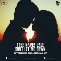 Tose Naina Lage X Don't Let Me Down (Chillout Mashup) - Afterhours by AIDL Official™