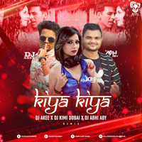 Kiya Kiya (Remix) - DJ Akee X DJ Kimi Dubai X DJ Abhi ABY by AIDL Official™