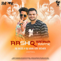 Aashiq Banaya Aapne (Remix) - DJ Akee X DJ Abhi ABY by AIDL Official™
