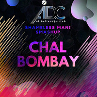 Chal Bombay - Shameless Mani SmashUp| dj songs | AIDC by ALLINDIANDJS.CLUB