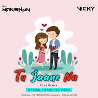 Tu Jaane Na - Love Special 2020 Remix - DJ Manish MN &amp; ATS &amp; Vicky by DJs Of Bhopal