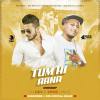 Tum Hi Aana (Smashup) - DJ Spinz Lynus  DJ Dev | SUBSCRIBE :- DJS OFFICIAL REMIX by DJs Of Bhopal