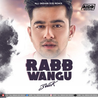 Rabb Wangu ( Love Remix) - DJ Zouk - AIDR - allindiandjsremix by DJs Of Bhopal